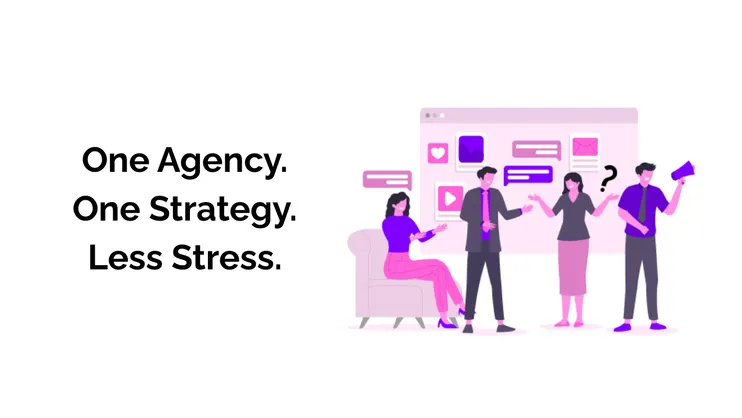 The words "One Agency. One Strategy. Less Stress." to the left of a colorful drawing featuring four people amongst several items related to digital marketing