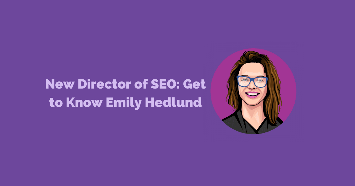 New Director of SEO Get to Know Emily Hedlund