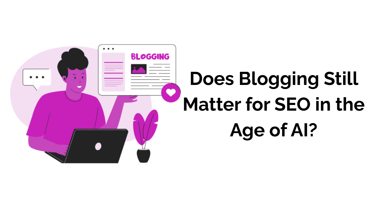An icon of a person blogging on their computer. The copy "Does Blogging Still Matter for SEO in the Age of AI?" is on the right of the icon