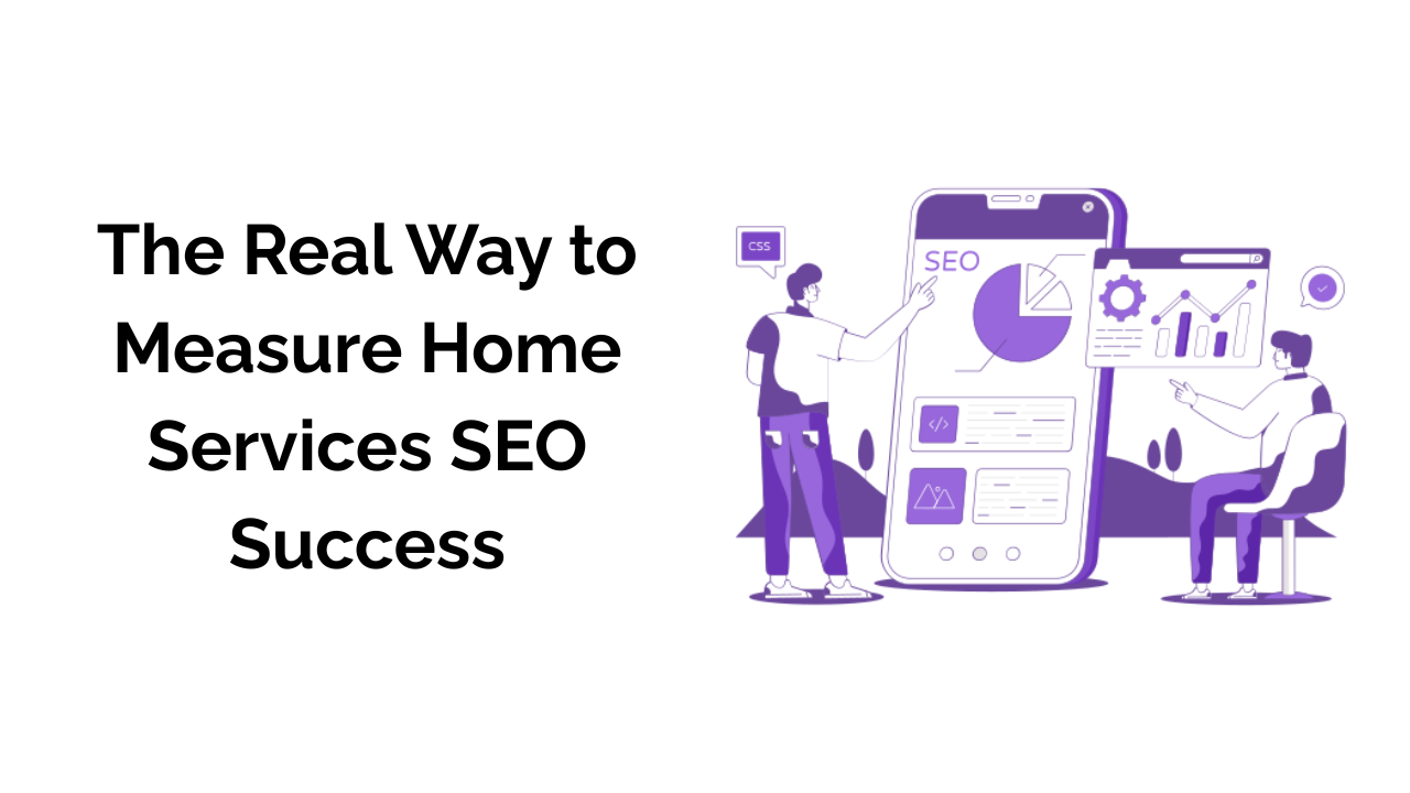 An icon of two people reviewing SEO metrics on a large device. The text "The Real Way to Measure Home Services SEO Success" is next to it